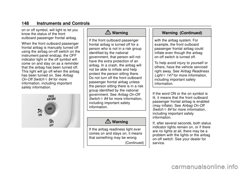 GMC SIERRA 2018 Owners Guide GMC Sierra/Sierra Denali Owner Manual (GMNA-Localizing-U.S./Canada/
Mexico-11349177) - 2018 - CRC - 10/17/17
148 Instruments and Controls
on or off symbol, will light to let you
know the status of the