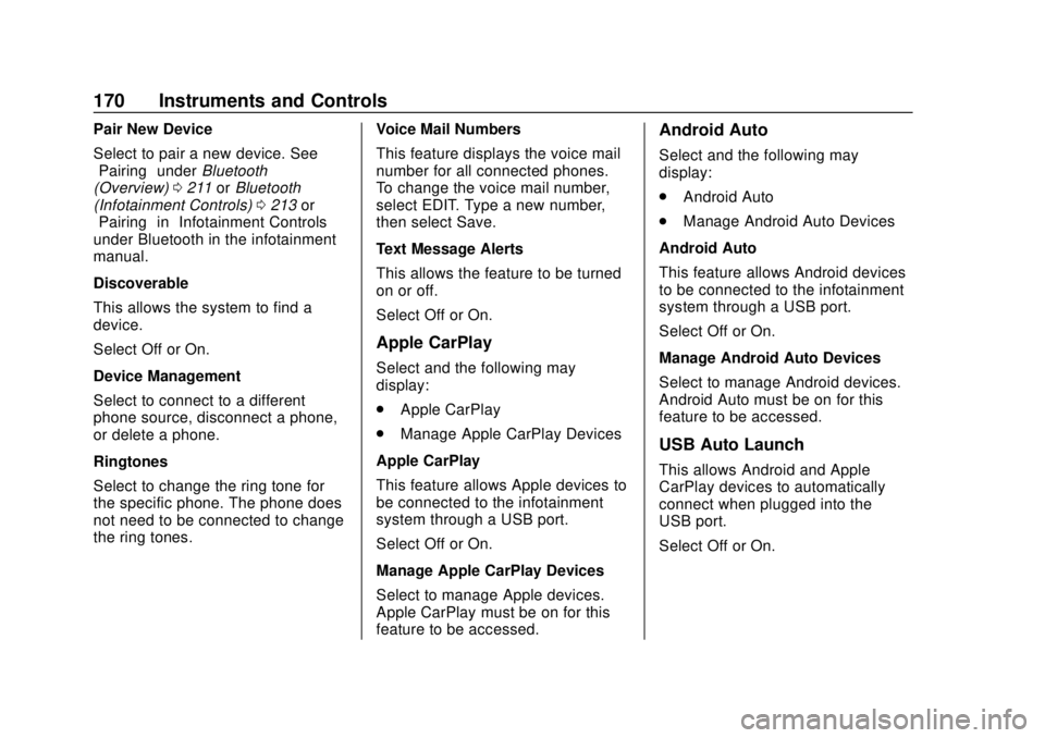 GMC SIERRA 2018  Owners Manual GMC Sierra/Sierra Denali Owner Manual (GMNA-Localizing-U.S./Canada/
Mexico-11349177) - 2018 - CRC - 10/17/17
170 Instruments and Controls
Pair New Device
Select to pair a new device. See
“Pairing”