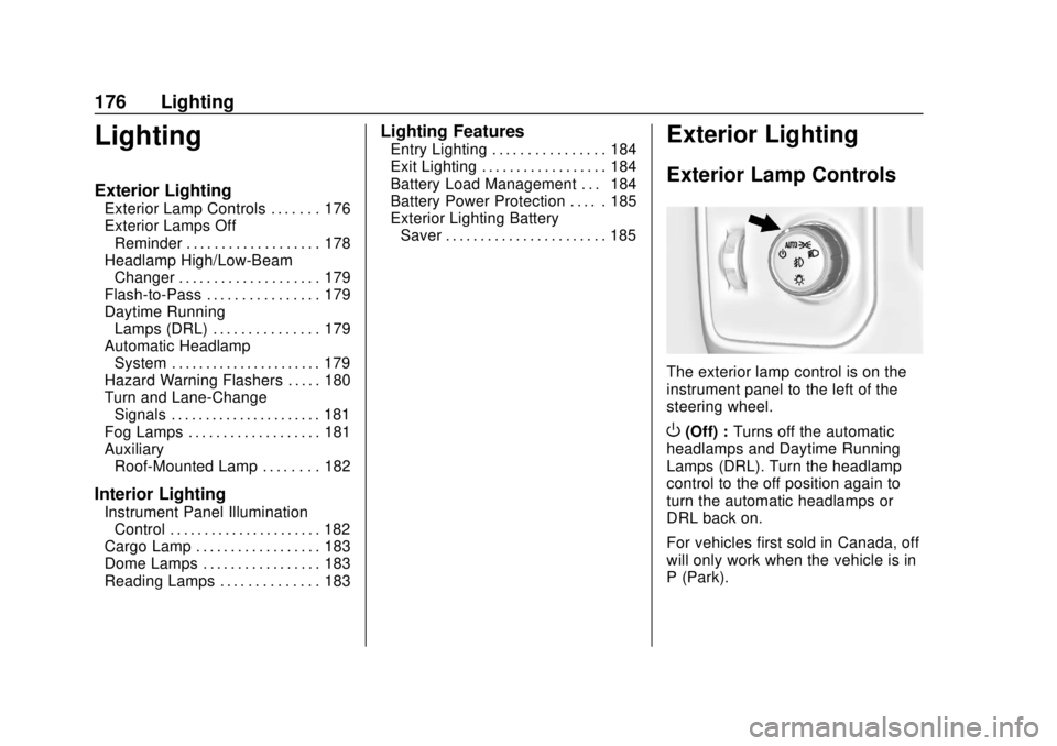 GMC SIERRA 2018  Owners Manual GMC Sierra/Sierra Denali Owner Manual (GMNA-Localizing-U.S./Canada/
Mexico-11349177) - 2018 - CRC - 10/17/17
176 Lighting
Lighting
Exterior Lighting
Exterior Lamp Controls . . . . . . . 176
Exterior L