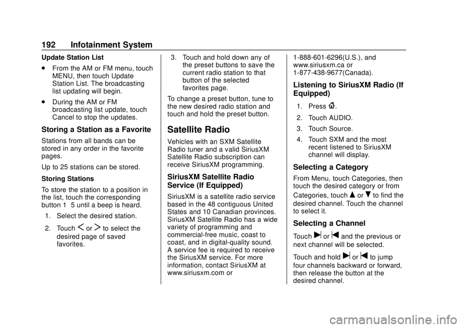 GMC SIERRA 2018  Owners Manual GMC Sierra/Sierra Denali Owner Manual (GMNA-Localizing-U.S./Canada/
Mexico-11349177) - 2018 - CRC - 10/17/17
192 Infotainment System
Update Station List
.From the AM or FM menu, touch
MENU, then touch