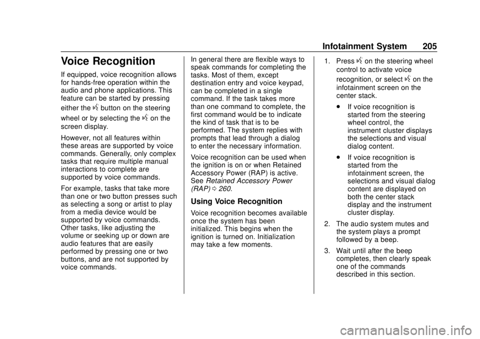 GMC SIERRA 2018 Owners Manual GMC Sierra/Sierra Denali Owner Manual (GMNA-Localizing-U.S./Canada/
Mexico-11349177) - 2018 - CRC - 10/17/17
Infotainment System 205
Voice Recognition
If equipped, voice recognition allows
for hands-f GMC SIERRA 2018 Owners Manual GMC Sierra/Sierra Denali Owner Manual (GMNA-Localizing-U.S./Canada/
Mexico-11349177) - 2018 - CRC - 10/17/17
Infotainment System 205
Voice Recognition
If equipped, voice recognition allows
for hands-f