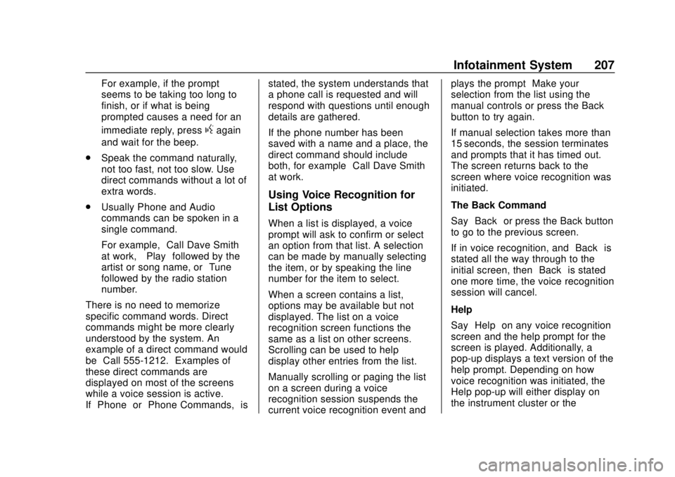 GMC SIERRA 2018 Owners Manual GMC Sierra/Sierra Denali Owner Manual (GMNA-Localizing-U.S./Canada/
Mexico-11349177) - 2018 - CRC - 10/17/17
Infotainment System 207
For example, if the prompt
seems to be taking too long to
finish, o GMC SIERRA 2018 Owners Manual GMC Sierra/Sierra Denali Owner Manual (GMNA-Localizing-U.S./Canada/
Mexico-11349177) - 2018 - CRC - 10/17/17
Infotainment System 207
For example, if the prompt
seems to be taking too long to
finish, o
