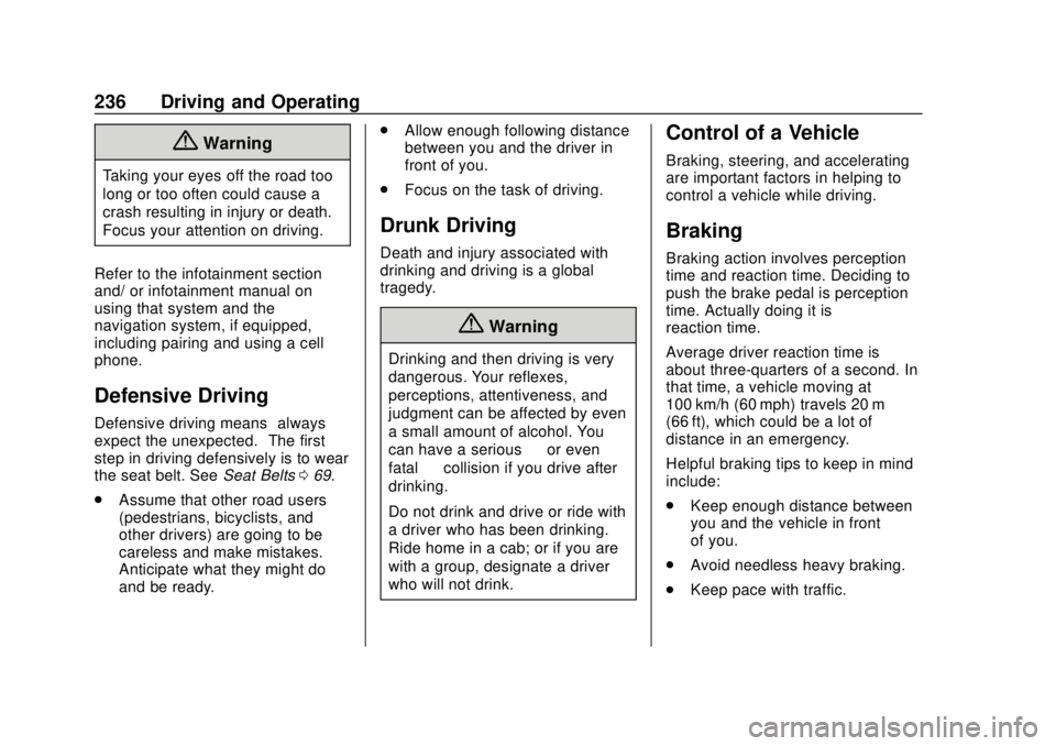 GMC SIERRA 2018 Owners Manual GMC Sierra/Sierra Denali Owner Manual (GMNA-Localizing-U.S./Canada/
Mexico-11349177) - 2018 - CRC - 10/17/17
236 Driving and Operating
{Warning
Taking your eyes off the road too
long or too often coul GMC SIERRA 2018 Owners Manual GMC Sierra/Sierra Denali Owner Manual (GMNA-Localizing-U.S./Canada/
Mexico-11349177) - 2018 - CRC - 10/17/17
236 Driving and Operating
{Warning
Taking your eyes off the road too
long or too often coul