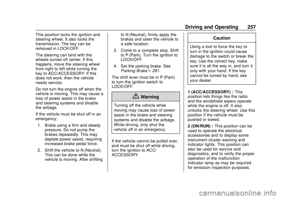 GMC SIERRA 2018 Owners Manual GMC Sierra/Sierra Denali Owner Manual (GMNA-Localizing-U.S./Canada/
Mexico-11349177) - 2018 - CRC - 10/17/17
Driving and Operating 257
This position locks the ignition and
steering wheel. It also lock GMC SIERRA 2018 Owners Manual GMC Sierra/Sierra Denali Owner Manual (GMNA-Localizing-U.S./Canada/
Mexico-11349177) - 2018 - CRC - 10/17/17
Driving and Operating 257
This position locks the ignition and
steering wheel. It also lock