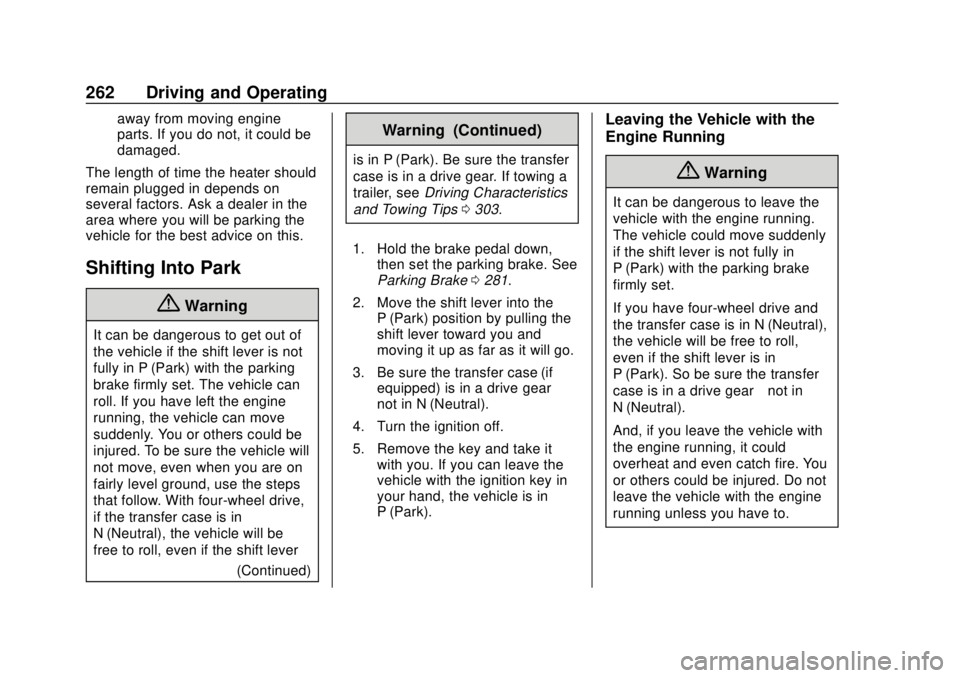 GMC SIERRA 2018 Owners Manual GMC Sierra/Sierra Denali Owner Manual (GMNA-Localizing-U.S./Canada/
Mexico-11349177) - 2018 - CRC - 10/17/17
262 Driving and Operating
away from moving engine
parts. If you do not, it could be
damaged GMC SIERRA 2018 Owners Manual GMC Sierra/Sierra Denali Owner Manual (GMNA-Localizing-U.S./Canada/
Mexico-11349177) - 2018 - CRC - 10/17/17
262 Driving and Operating
away from moving engine
parts. If you do not, it could be
damaged