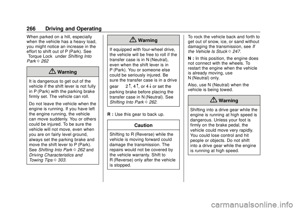 GMC SIERRA 2018 Service Manual GMC Sierra/Sierra Denali Owner Manual (GMNA-Localizing-U.S./Canada/
Mexico-11349177) - 2018 - CRC - 10/17/17
266 Driving and Operating
When parked on a hill, especially
when the vehicle has a heavy lo