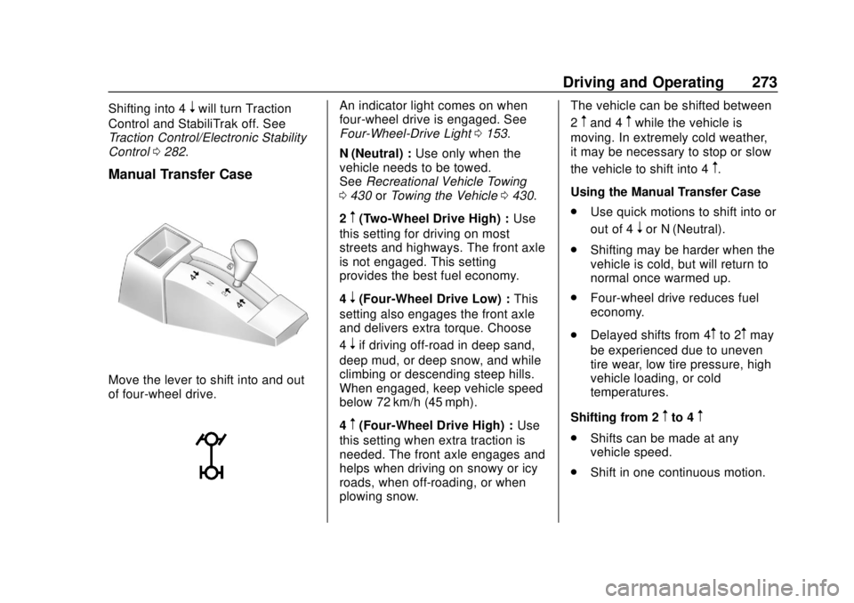 GMC SIERRA 2018  Owners Manual GMC Sierra/Sierra Denali Owner Manual (GMNA-Localizing-U.S./Canada/
Mexico-11349177) - 2018 - CRC - 10/17/17
Driving and Operating 273
Shifting into 4nwill turn Traction
Control and StabiliTrak off. S
