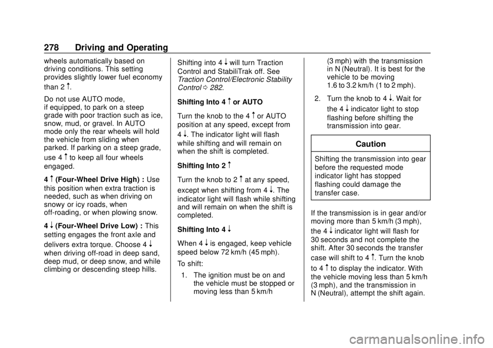 GMC SIERRA 2018  Owners Manual GMC Sierra/Sierra Denali Owner Manual (GMNA-Localizing-U.S./Canada/
Mexico-11349177) - 2018 - CRC - 10/17/17
278 Driving and Operating
wheels automatically based on
driving conditions. This setting
pr