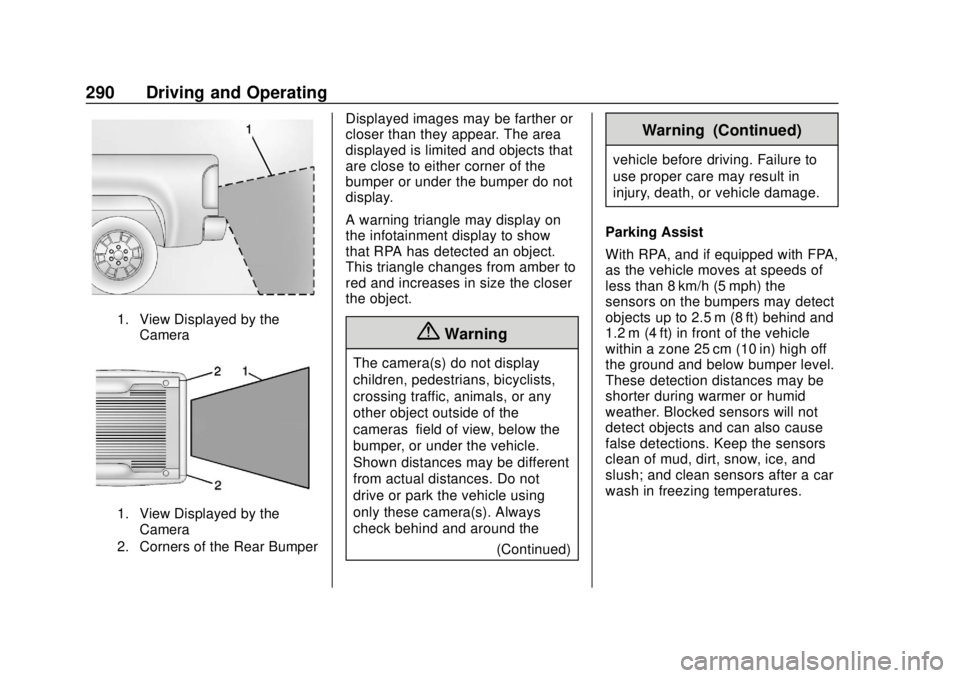 GMC SIERRA 2018 User Guide GMC Sierra/Sierra Denali Owner Manual (GMNA-Localizing-U.S./Canada/
Mexico-11349177) - 2018 - CRC - 10/17/17
290 Driving and Operating
1. View Displayed by theCamera
1. View Displayed by theCamera
2. GMC SIERRA 2018 User Guide GMC Sierra/Sierra Denali Owner Manual (GMNA-Localizing-U.S./Canada/
Mexico-11349177) - 2018 - CRC - 10/17/17
290 Driving and Operating
1. View Displayed by theCamera
1. View Displayed by theCamera
2.