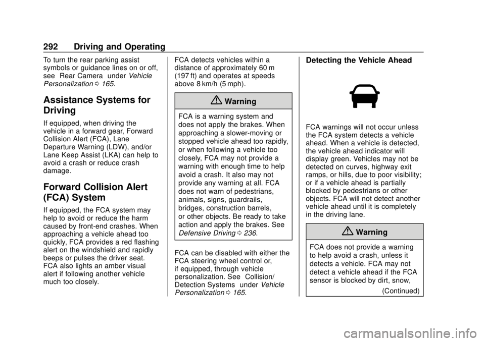 GMC SIERRA 2018  Owners Manual GMC Sierra/Sierra Denali Owner Manual (GMNA-Localizing-U.S./Canada/
Mexico-11349177) - 2018 - CRC - 10/17/17
292 Driving and Operating
To turn the rear parking assist
symbols or guidance lines on or o