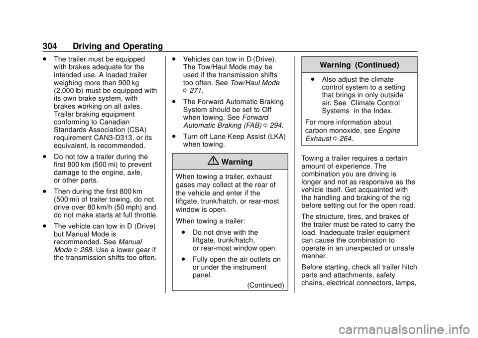 GMC SIERRA 2018  Owners Manual GMC Sierra/Sierra Denali Owner Manual (GMNA-Localizing-U.S./Canada/
Mexico-11349177) - 2018 - CRC - 10/17/17
304 Driving and Operating
.The trailer must be equipped
with brakes adequate for the
intend