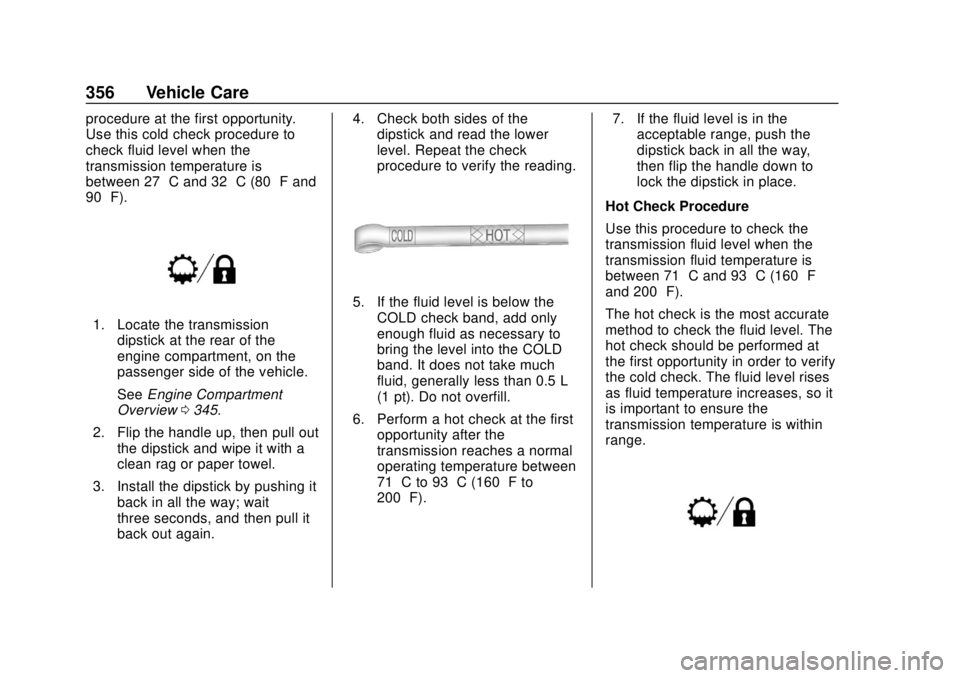 GMC SIERRA 2018  Owners Manual GMC Sierra/Sierra Denali Owner Manual (GMNA-Localizing-U.S./Canada/
Mexico-11349177) - 2018 - CRC - 10/17/17
356 Vehicle Care
procedure at the first opportunity.
Use this cold check procedure to
check
