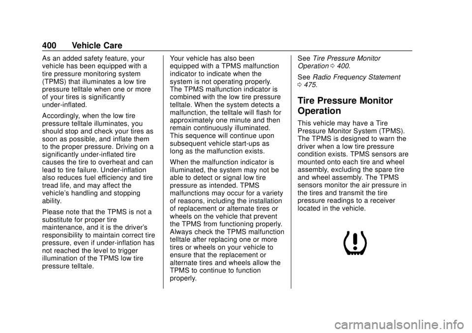 GMC SIERRA 2018 Owners Guide GMC Sierra/Sierra Denali Owner Manual (GMNA-Localizing-U.S./Canada/
Mexico-11349177) - 2018 - CRC - 10/17/17
400 Vehicle Care
As an added safety feature, your
vehicle has been equipped with a
tire pre GMC SIERRA 2018 Owners Guide GMC Sierra/Sierra Denali Owner Manual (GMNA-Localizing-U.S./Canada/
Mexico-11349177) - 2018 - CRC - 10/17/17
400 Vehicle Care
As an added safety feature, your
vehicle has been equipped with a
tire pre
