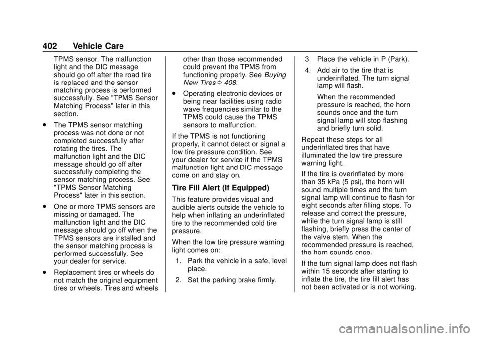 GMC SIERRA 2018 Owners Guide GMC Sierra/Sierra Denali Owner Manual (GMNA-Localizing-U.S./Canada/
Mexico-11349177) - 2018 - CRC - 10/17/17
402 Vehicle Care
TPMS sensor. The malfunction
light and the DIC message
should go off after GMC SIERRA 2018 Owners Guide GMC Sierra/Sierra Denali Owner Manual (GMNA-Localizing-U.S./Canada/
Mexico-11349177) - 2018 - CRC - 10/17/17
402 Vehicle Care
TPMS sensor. The malfunction
light and the DIC message
should go off after