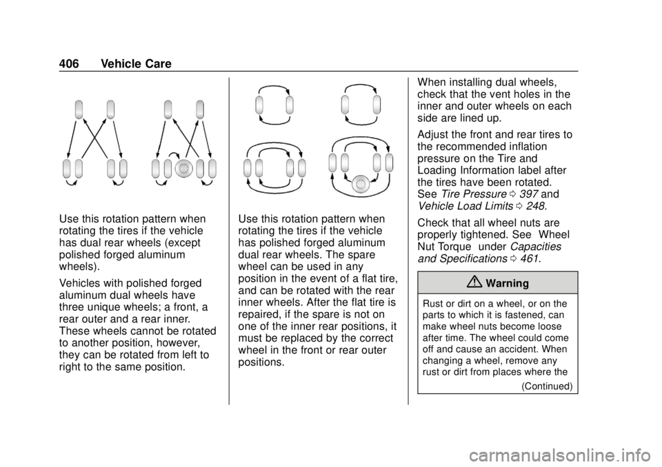 GMC SIERRA 2018 Owners Manual GMC Sierra/Sierra Denali Owner Manual (GMNA-Localizing-U.S./Canada/
Mexico-11349177) - 2018 - CRC - 10/17/17
406 Vehicle Care
Use this rotation pattern when
rotating the tires if the vehicle
has dual GMC SIERRA 2018 Owners Manual GMC Sierra/Sierra Denali Owner Manual (GMNA-Localizing-U.S./Canada/
Mexico-11349177) - 2018 - CRC - 10/17/17
406 Vehicle Care
Use this rotation pattern when
rotating the tires if the vehicle
has dual