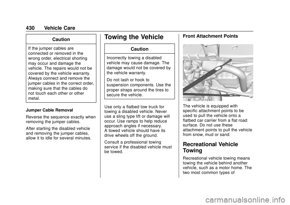 GMC SIERRA 2018  Owners Manual GMC Sierra/Sierra Denali Owner Manual (GMNA-Localizing-U.S./Canada/
Mexico-11349177) - 2018 - CRC - 10/17/17
430 Vehicle Care
Caution
If the jumper cables are
connected or removed in the
wrong order, 