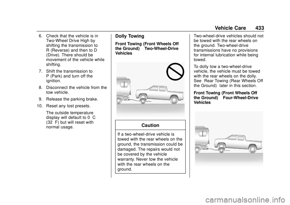 GMC SIERRA 2018 Owners Manual GMC Sierra/Sierra Denali Owner Manual (GMNA-Localizing-U.S./Canada/
Mexico-11349177) - 2018 - CRC - 10/17/17
Vehicle Care 433
6. Check that the vehicle is inTwo-Wheel Drive High by
shifting the transm GMC SIERRA 2018 Owners Manual GMC Sierra/Sierra Denali Owner Manual (GMNA-Localizing-U.S./Canada/
Mexico-11349177) - 2018 - CRC - 10/17/17
Vehicle Care 433
6. Check that the vehicle is inTwo-Wheel Drive High by
shifting the transm