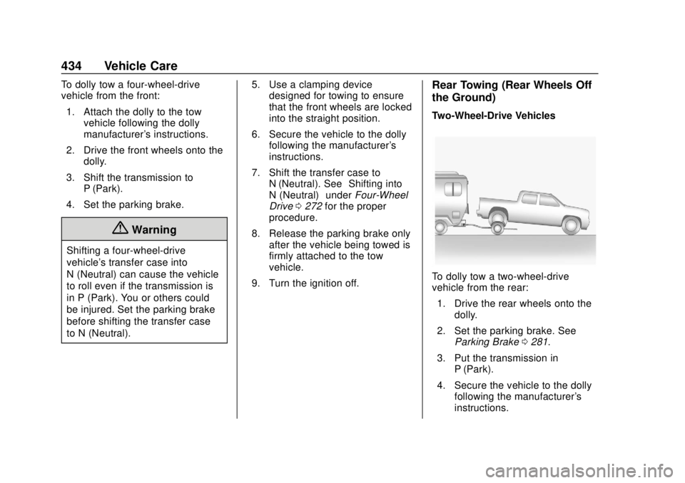 GMC SIERRA 2018 Owners Manual GMC Sierra/Sierra Denali Owner Manual (GMNA-Localizing-U.S./Canada/
Mexico-11349177) - 2018 - CRC - 10/17/17
434 Vehicle Care
To dolly tow a four-wheel-drive
vehicle from the front:1. Attach the dolly GMC SIERRA 2018 Owners Manual GMC Sierra/Sierra Denali Owner Manual (GMNA-Localizing-U.S./Canada/
Mexico-11349177) - 2018 - CRC - 10/17/17
434 Vehicle Care
To dolly tow a four-wheel-drive
vehicle from the front:1. Attach the dolly
