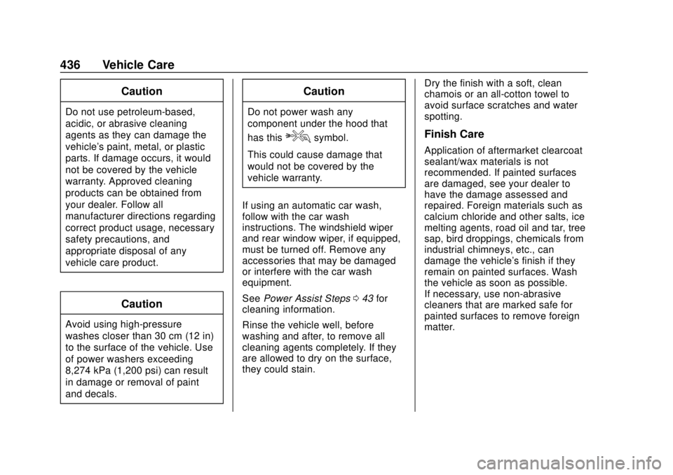GMC SIERRA 2018 Owners Manual GMC Sierra/Sierra Denali Owner Manual (GMNA-Localizing-U.S./Canada/
Mexico-11349177) - 2018 - CRC - 10/17/17
436 Vehicle Care
Caution
Do not use petroleum-based,
acidic, or abrasive cleaning
agents as GMC SIERRA 2018 Owners Manual GMC Sierra/Sierra Denali Owner Manual (GMNA-Localizing-U.S./Canada/
Mexico-11349177) - 2018 - CRC - 10/17/17
436 Vehicle Care
Caution
Do not use petroleum-based,
acidic, or abrasive cleaning
agents as