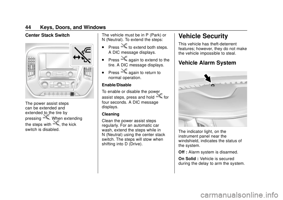 GMC SIERRA 2018  Owners Manual GMC Sierra/Sierra Denali Owner Manual (GMNA-Localizing-U.S./Canada/
Mexico-11349177) - 2018 - CRC - 10/17/17
44 Keys, Doors, and Windows
Center Stack Switch
The power assist steps
can be extended and
