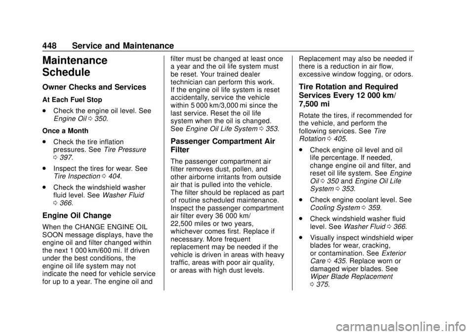 GMC SIERRA 2018  Owners Manual GMC Sierra/Sierra Denali Owner Manual (GMNA-Localizing-U.S./Canada/
Mexico-11349177) - 2018 - CRC - 10/17/17
448 Service and Maintenance
Maintenance
Schedule
Owner Checks and Services
At Each Fuel Sto