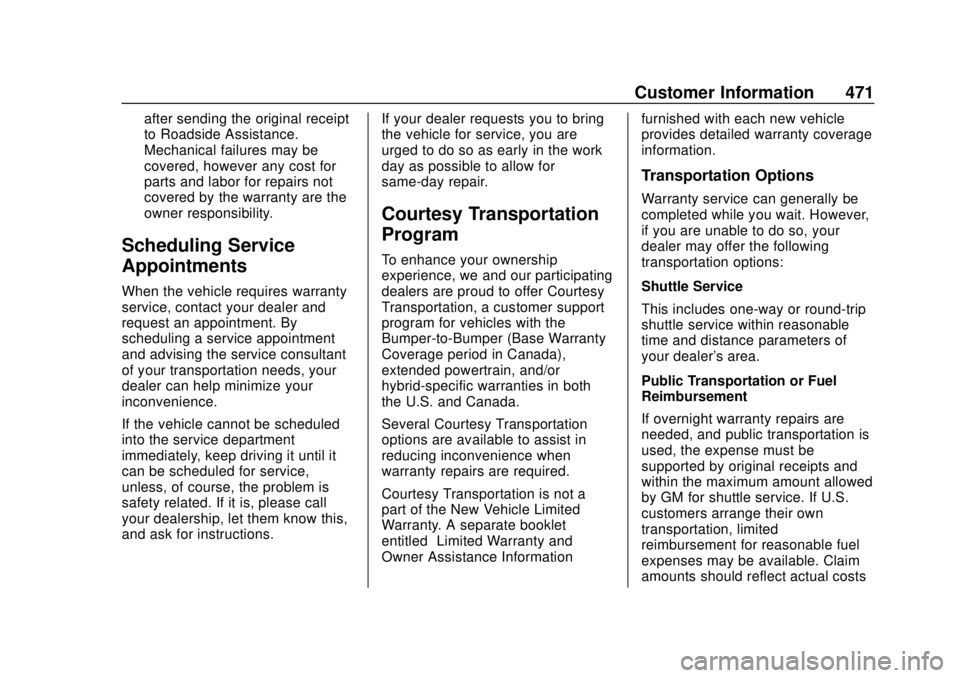 GMC SIERRA 2018 User Guide GMC Sierra/Sierra Denali Owner Manual (GMNA-Localizing-U.S./Canada/
Mexico-11349177) - 2018 - CRC - 10/17/17
Customer Information 471
after sending the original receipt
to Roadside Assistance.
Mechani