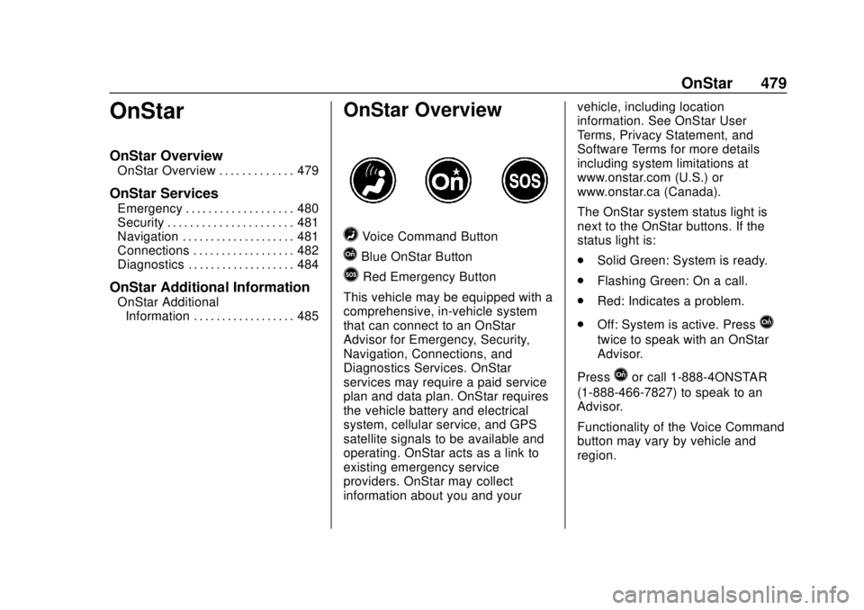 GMC SIERRA 2018  Owners Manual GMC Sierra/Sierra Denali Owner Manual (GMNA-Localizing-U.S./Canada/
Mexico-11349177) - 2018 - CRC - 10/17/17
OnStar 479
OnStar
OnStar Overview
OnStar Overview . . . . . . . . . . . . . 479
OnStar Serv