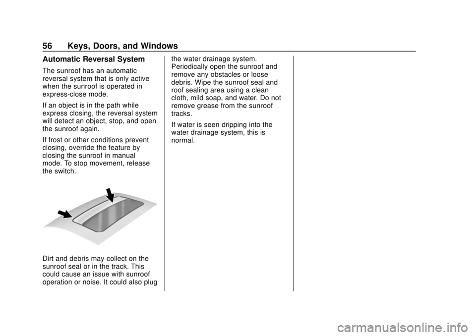 GMC SIERRA 2018 Workshop Manual GMC Sierra/Sierra Denali Owner Manual (GMNA-Localizing-U.S./Canada/
Mexico-11349177) - 2018 - CRC - 10/17/17
56 Keys, Doors, and Windows
Automatic Reversal System
The sunroof has an automatic
reversal