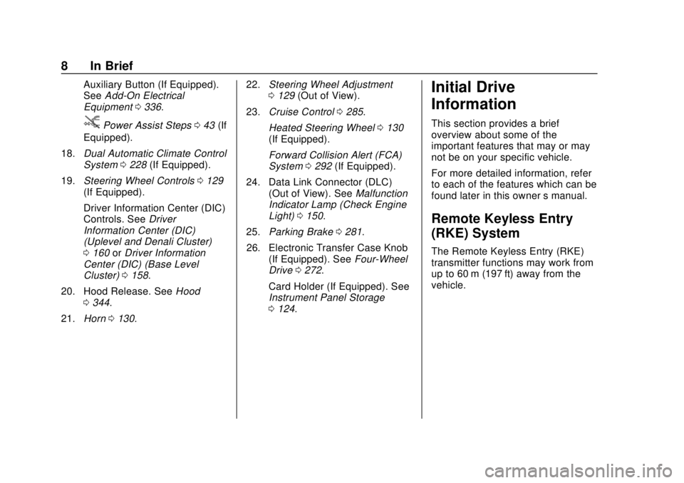 GMC SIERRA 2018  Owners Manual GMC Sierra/Sierra Denali Owner Manual (GMNA-Localizing-U.S./Canada/
Mexico-11349177) - 2018 - CRC - 10/17/17
8 In Brief
Auxiliary Button (If Equipped).
SeeAdd-On Electrical
Equipment 0336.
jPower Assi
