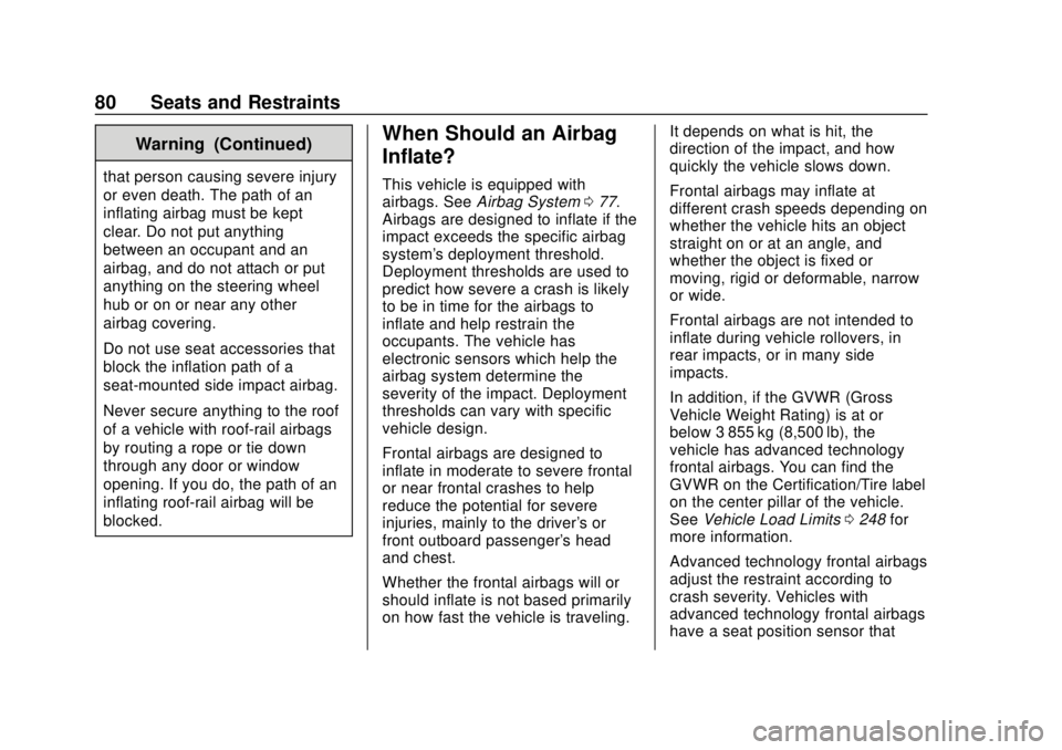 GMC SIERRA 2018  Owners Manual GMC Sierra/Sierra Denali Owner Manual (GMNA-Localizing-U.S./Canada/
Mexico-11349177) - 2018 - CRC - 10/17/17
80 Seats and Restraints
Warning (Continued)
that person causing severe injury
or even death