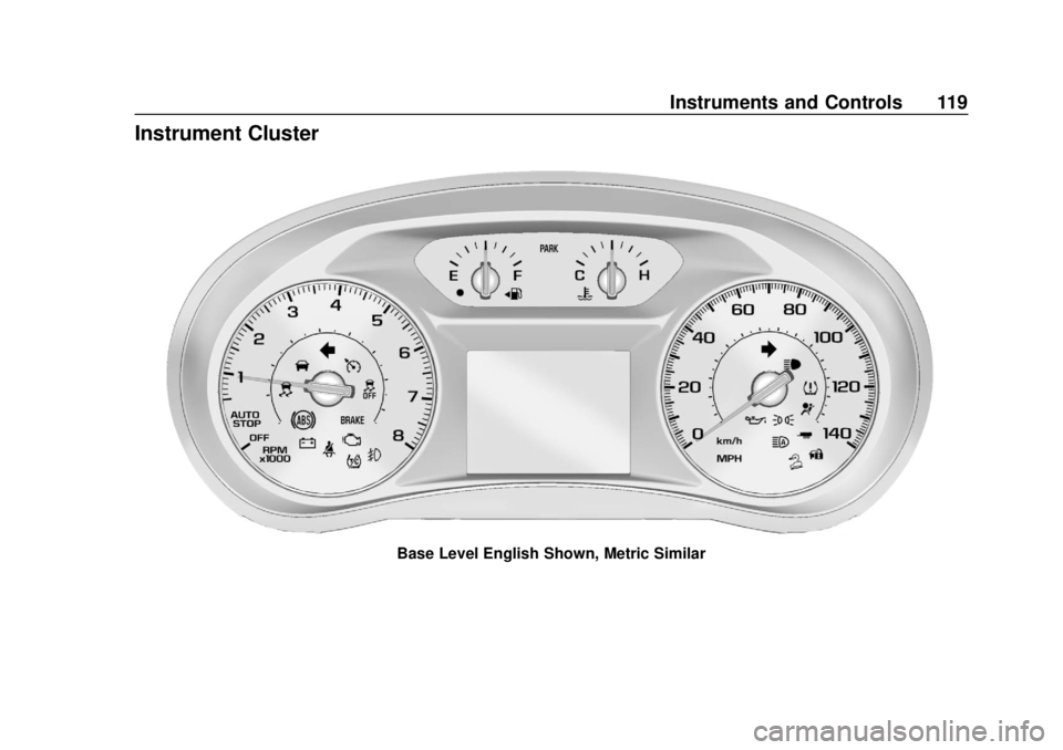GMC TERRAIN 2018 Owners Manual GMC Terrain/Terrain Denali Owner Manual (GMNA-Localizing-U.S./Canada/
Mexico-10664916) - 2018 - crc - 9/15/17
Instruments and Controls 119
Instrument Cluster
Base Level English Shown, Metric Similar GMC TERRAIN 2018 Owners Manual GMC Terrain/Terrain Denali Owner Manual (GMNA-Localizing-U.S./Canada/
Mexico-10664916) - 2018 - crc - 9/15/17
Instruments and Controls 119
Instrument Cluster
Base Level English Shown, Metric Similar