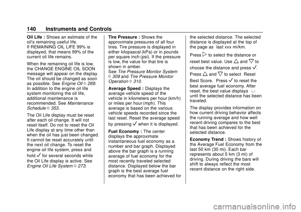 GMC TERRAIN 2018 Owners Manual GMC Terrain/Terrain Denali Owner Manual (GMNA-Localizing-U.S./Canada/
Mexico-10664916) - 2018 - crc - 9/15/17
140 Instruments and Controls
Oil Life :Shows an estimate of the
oil's remaining useful GMC TERRAIN 2018 Owners Manual GMC Terrain/Terrain Denali Owner Manual (GMNA-Localizing-U.S./Canada/
Mexico-10664916) - 2018 - crc - 9/15/17
140 Instruments and Controls
Oil Life :Shows an estimate of the
oil's remaining useful