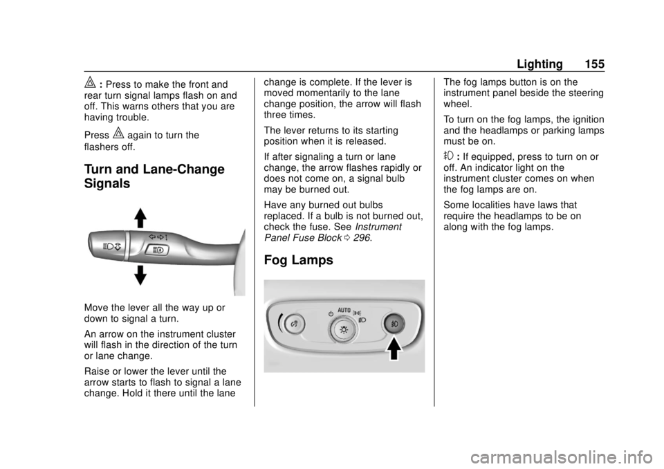 GMC TERRAIN 2018  Owners Manual GMC Terrain/Terrain Denali Owner Manual (GMNA-Localizing-U.S./Canada/
Mexico-10664916) - 2018 - crc - 9/15/17
Lighting 155
|:Press to make the front and
rear turn signal lamps flash on and
off. This w