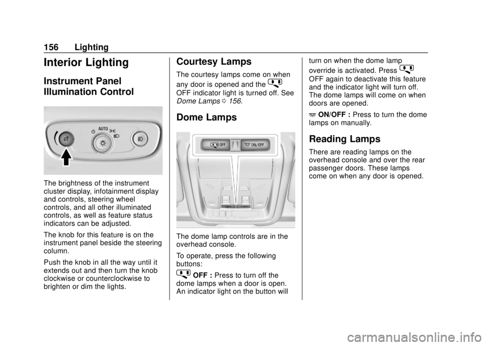 GMC TERRAIN 2018  Owners Manual GMC Terrain/Terrain Denali Owner Manual (GMNA-Localizing-U.S./Canada/
Mexico-10664916) - 2018 - crc - 9/15/17
156 Lighting
Interior Lighting
Instrument Panel
Illumination Control
The brightness of the