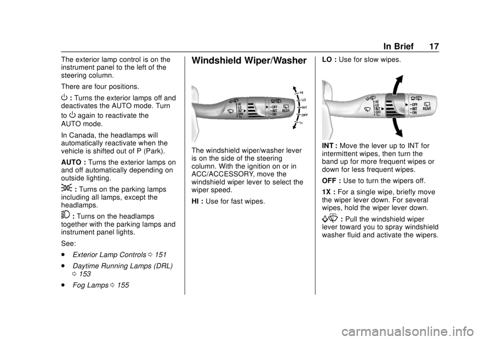 GMC TERRAIN 2018  Owners Manual GMC Terrain/Terrain Denali Owner Manual (GMNA-Localizing-U.S./Canada/
Mexico-10664916) - 2018 - crc - 9/15/17
In Brief 17
The exterior lamp control is on the
instrument panel to the left of the
steeri