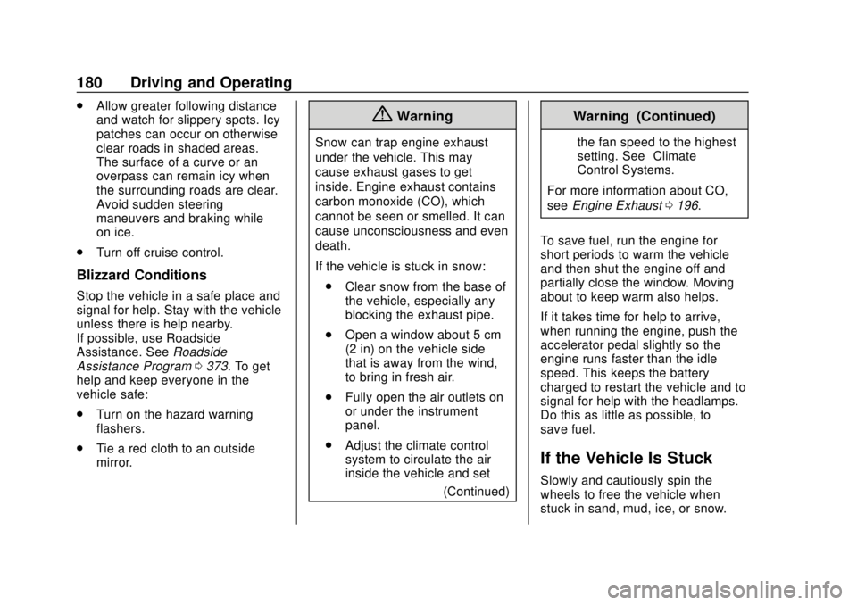 GMC TERRAIN 2018 Owners Guide GMC Terrain/Terrain Denali Owner Manual (GMNA-Localizing-U.S./Canada/
Mexico-10664916) - 2018 - crc - 9/15/17
180 Driving and Operating
.Allow greater following distance
and watch for slippery spots. 