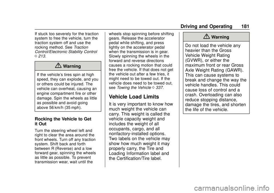 GMC TERRAIN 2018 Owners Manual GMC Terrain/Terrain Denali Owner Manual (GMNA-Localizing-U.S./Canada/
Mexico-10664916) - 2018 - crc - 9/15/17
Driving and Operating 181
If stuck too severely for the traction
system to free the vehicl GMC TERRAIN 2018 Owners Manual GMC Terrain/Terrain Denali Owner Manual (GMNA-Localizing-U.S./Canada/
Mexico-10664916) - 2018 - crc - 9/15/17
Driving and Operating 181
If stuck too severely for the traction
system to free the vehicl