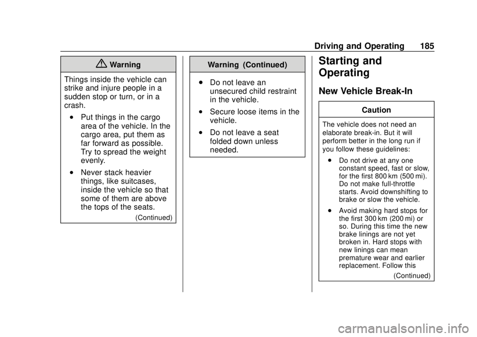 GMC TERRAIN 2018  Owners Manual GMC Terrain/Terrain Denali Owner Manual (GMNA-Localizing-U.S./Canada/
Mexico-10664916) - 2018 - crc - 9/15/17
Driving and Operating 185
{Warning
Things inside the vehicle can
strike and injure people 