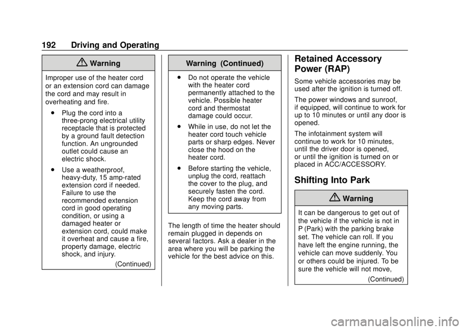 GMC TERRAIN 2018  Owners Manual GMC Terrain/Terrain Denali Owner Manual (GMNA-Localizing-U.S./Canada/
Mexico-10664916) - 2018 - crc - 9/15/17
192 Driving and Operating
{Warning
Improper use of the heater cord
or an extension cord ca