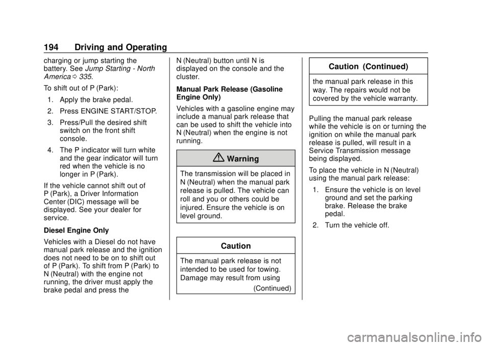 GMC TERRAIN 2018 Owners Guide GMC Terrain/Terrain Denali Owner Manual (GMNA-Localizing-U.S./Canada/
Mexico-10664916) - 2018 - crc - 9/15/17
194 Driving and Operating
charging or jump starting the
battery. SeeJump Starting - North
