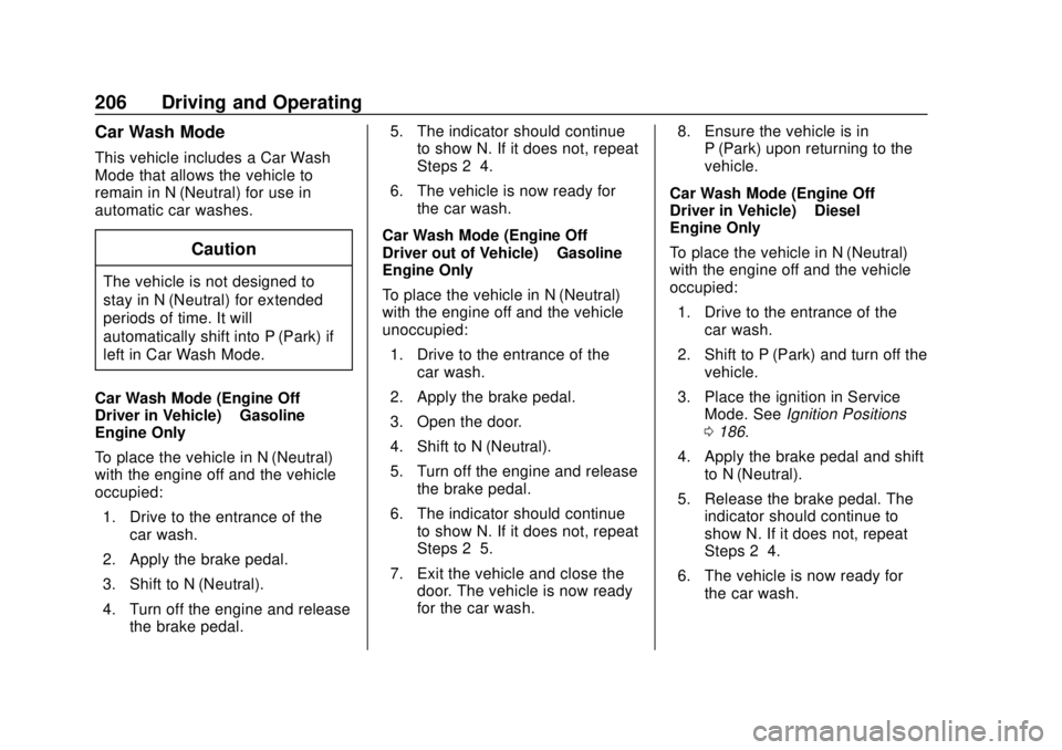 GMC TERRAIN 2018  Owners Manual GMC Terrain/Terrain Denali Owner Manual (GMNA-Localizing-U.S./Canada/
Mexico-10664916) - 2018 - crc - 9/15/17
206 Driving and Operating
Car Wash Mode
This vehicle includes a Car Wash
Mode that allows 