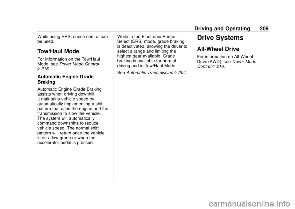 GMC TERRAIN 2018  Owners Manual GMC Terrain/Terrain Denali Owner Manual (GMNA-Localizing-U.S./Canada/
Mexico-10664916) - 2018 - crc - 9/15/17
Driving and Operating 209
While using ERS, cruise control can
be used.
Tow/Haul Mode
For i