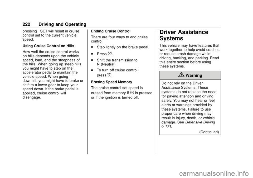 GMC TERRAIN 2018 Owners Manual GMC Terrain/Terrain Denali Owner Manual (GMNA-Localizing-U.S./Canada/
Mexico-10664916) - 2018 - crc - 9/15/17
222 Driving and Operating
pressing–SET will result in cruise
control set to the current GMC TERRAIN 2018 Owners Manual GMC Terrain/Terrain Denali Owner Manual (GMNA-Localizing-U.S./Canada/
Mexico-10664916) - 2018 - crc - 9/15/17
222 Driving and Operating
pressing–SET will result in cruise
control set to the current