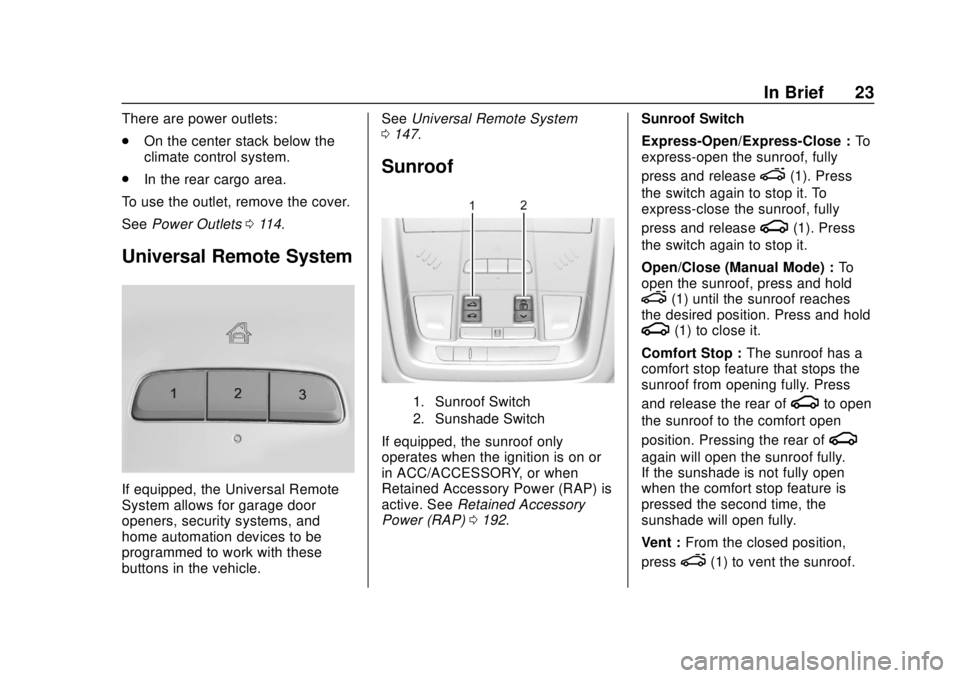 GMC TERRAIN 2018  Owners Manual GMC Terrain/Terrain Denali Owner Manual (GMNA-Localizing-U.S./Canada/
Mexico-10664916) - 2018 - crc - 9/15/17
In Brief 23
There are power outlets:
.On the center stack below the
climate control system