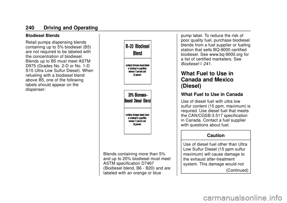 GMC TERRAIN 2018  Owners Manual GMC Terrain/Terrain Denali Owner Manual (GMNA-Localizing-U.S./Canada/
Mexico-10664916) - 2018 - crc - 9/15/17
240 Driving and Operating
Biodiesel Blends
Retail pumps dispensing blends
containing up to