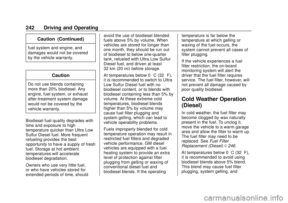 GMC TERRAIN 2018  Owners Manual GMC Terrain/Terrain Denali Owner Manual (GMNA-Localizing-U.S./Canada/
Mexico-10664916) - 2018 - crc - 9/15/17
242 Driving and Operating
Caution (Continued)
fuel system and engine, and
damages would no
