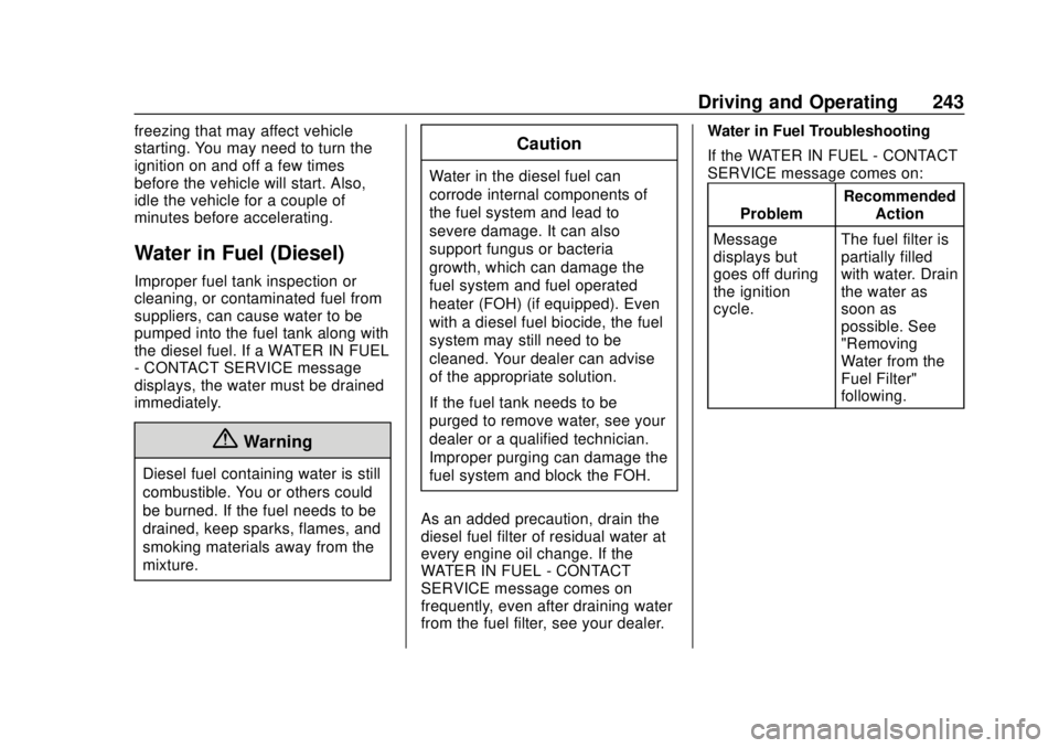 GMC TERRAIN 2018  Owners Manual GMC Terrain/Terrain Denali Owner Manual (GMNA-Localizing-U.S./Canada/
Mexico-10664916) - 2018 - crc - 9/15/17
Driving and Operating 243
freezing that may affect vehicle
starting. You may need to turn 