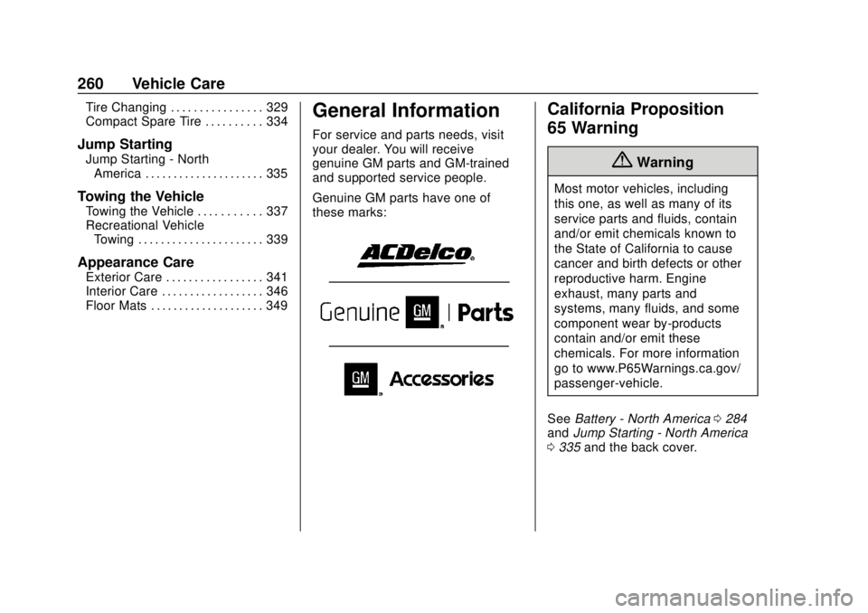 GMC TERRAIN 2018  Owners Manual GMC Terrain/Terrain Denali Owner Manual (GMNA-Localizing-U.S./Canada/
Mexico-10664916) - 2018 - crc - 9/15/17
260 Vehicle Care
Tire Changing . . . . . . . . . . . . . . . . 329
Compact Spare Tire . . 