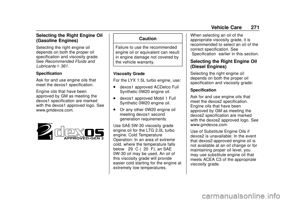 GMC TERRAIN 2018 Owners Manual GMC Terrain/Terrain Denali Owner Manual (GMNA-Localizing-U.S./Canada/
Mexico-10664916) - 2018 - crc - 9/15/17
Vehicle Care 271
Selecting the Right Engine Oil
(Gasoline Engines)
Selecting the right eng GMC TERRAIN 2018 Owners Manual GMC Terrain/Terrain Denali Owner Manual (GMNA-Localizing-U.S./Canada/
Mexico-10664916) - 2018 - crc - 9/15/17
Vehicle Care 271
Selecting the Right Engine Oil
(Gasoline Engines)
Selecting the right eng