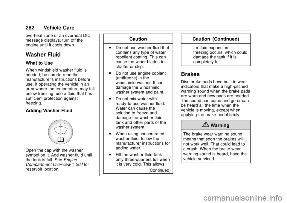 GMC TERRAIN 2018 User Guide GMC Terrain/Terrain Denali Owner Manual (GMNA-Localizing-U.S./Canada/
Mexico-10664916) - 2018 - crc - 9/15/17
282 Vehicle Care
overheat zone or an overheat DIC
message displays, turn off the
engine un GMC TERRAIN 2018 User Guide GMC Terrain/Terrain Denali Owner Manual (GMNA-Localizing-U.S./Canada/
Mexico-10664916) - 2018 - crc - 9/15/17
282 Vehicle Care
overheat zone or an overheat DIC
message displays, turn off the
engine un